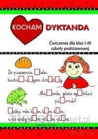 Kocham dyktanda. Ćwiczenia dla klas 1-3 [KSIĄŻKA]