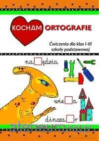 Kocham ortografię. Ćwiczenia dla klas 1-3 [KSIĄŻKA]