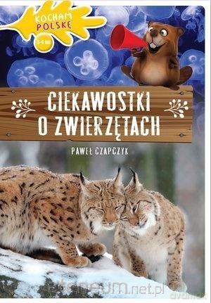 Kocham Polskę. Ciekawostki o zwierzętach - Paweł Czapczyk [KSIĄŻKA]