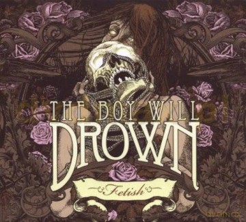 The Boy Will Drown: Fetish (digipack) [CD]