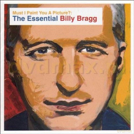 Billy Bragg: Must I Paint You A Picture - The Essential Billy Bragg [2CD]