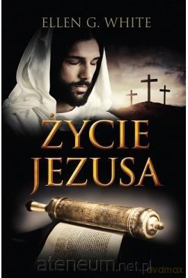 Konflikt wieków (Tom 3) Życie Jezusa - Ellen G. White [KSIĄŻKA]