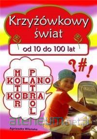 Krzyżówkowy świat od 10 do 100 lat [KSIĄŻKA]