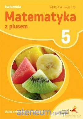 Matematyka Szkoła podstawowa 5 Z Plusem Liczby nat. wersja A [KSIĄŻKA]
