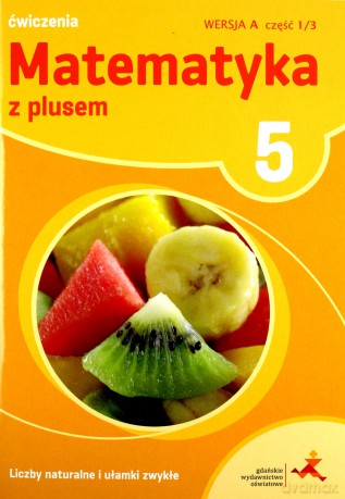 Matematyka Szkoła podstawowa 5 Z Plusem Liczby nat. wersja A [KSIĄŻKA]
