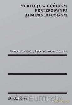 Mediacja w ogólnym postępowaniu administracyjnym [KSIĄŻKA]