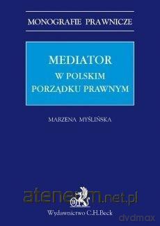 Mediator w polskim porządku prawnym - Marzena Myślińska [KSIĄŻKA]