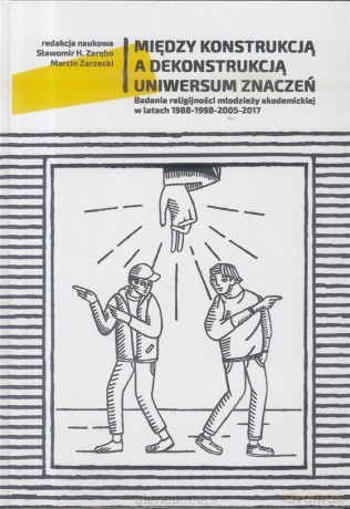 Miedzy konstrukcją a dekonstrukcją uniwersum... - Sławonir H.Zaręba, marcin Zarzecki [KSIĄŻKA]