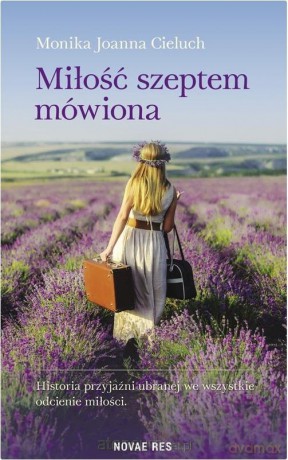 Miłość szeptem mówiona - Monika Joanna Cieluch [KSIĄŻKA]