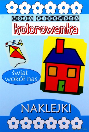 Moja pierwsza kolorowanka - Świat wokół nas [KSIĄŻKA]