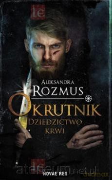 Okrutnik. Dziedzictwo krwi - Aleksandra Rozmus [KSIĄŻKA]