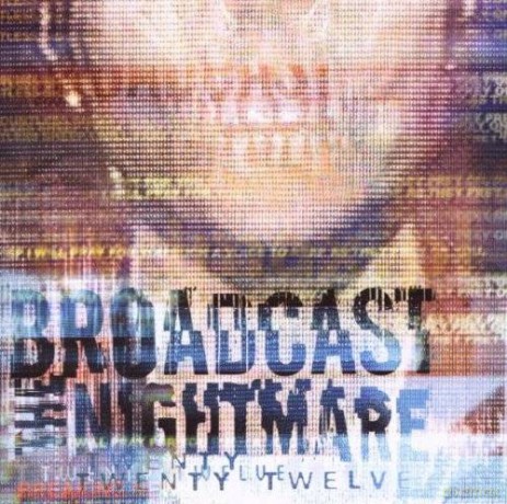 Broadcast The Nightmare: Twenty Twelve [CD]