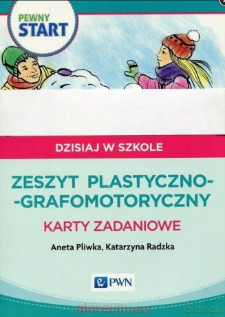Pewny start. Dzisiaj w szkole. Zeszyt [KSIĄŻKA]