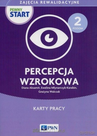 Pewny Start. Zajęcia rewalid. Percepcja wzrokowa [KSIĄŻKA]