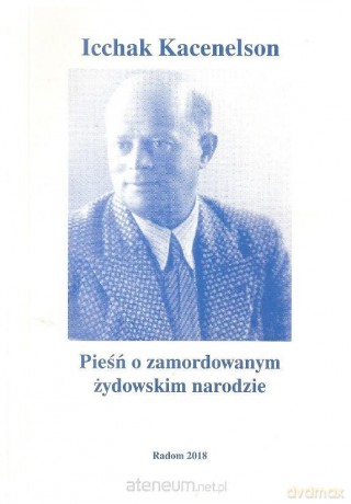 Pieśń o zamordowanym żydowskim narodzie - Icchak Kacenelson [KSIĄŻKA]