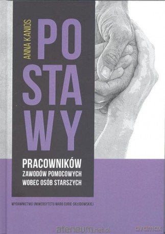 Postawy pracowników zawodów pomocowych wobec... - Anna Kanios [KSIĄŻKA]