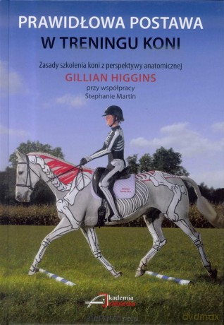 Prawidłowa postawa w treningu koni - Gillian Higgins, Stephanie Martin [KSIĄŻKA]