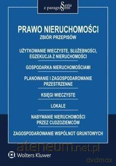 Prawo nieruchomości. Zbiór przepisów [KSIĄŻKA]
