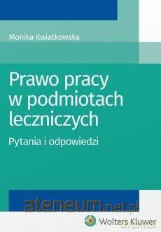Prawo pracy w podmiotach leczniczych [KSIĄŻKA]