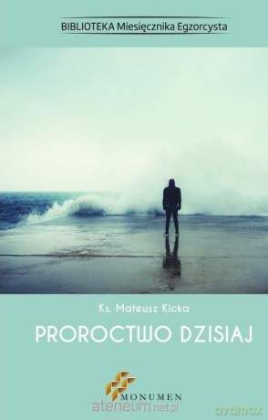 Proroctwo dzisiaj - Ks. Mateusz Kicka [KSIĄŻKA]