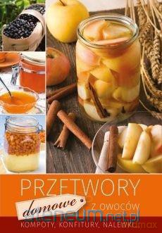 Przetwory domowe z owoców [KSIĄŻKA]
