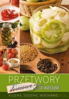 Przetwory domowe z warzyw [KSIĄŻKA]