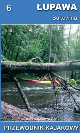 Przewodnik kajakowy. Łupawa, Bukowina [KSIĄŻKA]