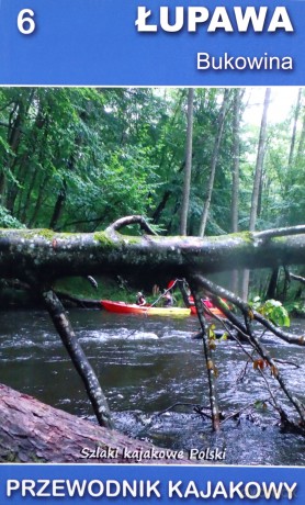 Przewodnik kajakowy. Łupawa, Bukowina [KSIĄŻKA]