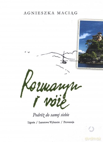 Rozmaryn i róże. Podróż do samej siebie - Agnieszka Maciąg [KSIĄŻKA]