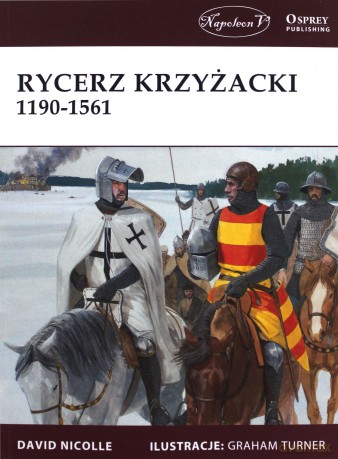 Rycerz krzyżacki 1190-1561 - David Nicolle [KSIĄŻKA]