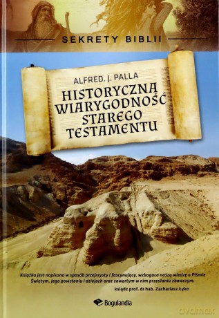 Sekrety Biblii - Historyczna wiarygodność Stary Testament - Alfred J. Palla [KSIĄŻKA]