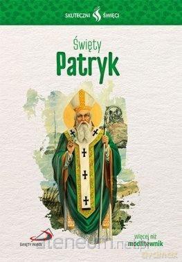 Skuteczni Święci. Święty Patryk [KSIĄŻKA]