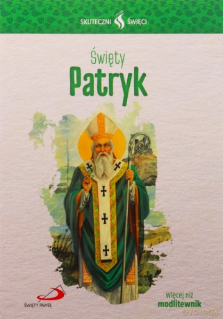 Skuteczni Święci. Święty Patryk [KSIĄŻKA]