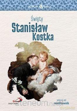 Skuteczni Święci. Święty Stanisław Kostka [KSIĄŻKA]