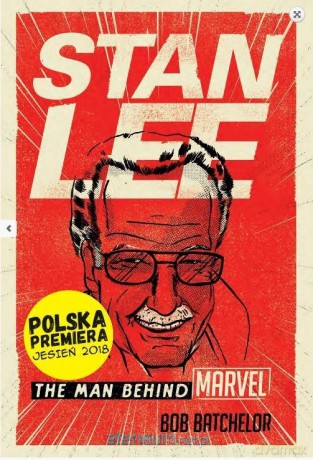 Stan Lee. Człowiek-Marvel - Bob Batchelor [KSIĄŻKA]