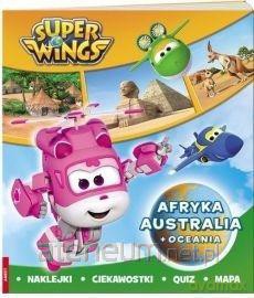 Super Wings. Afryka, Australia i Oceania [KSIĄŻKA]