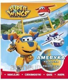 Super Wings. Ameryka Północna i Południowa [KSIĄŻKA]