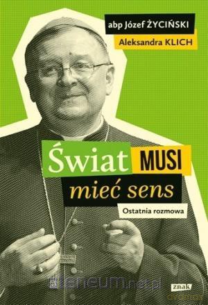 Świat musi mieć sens. Ostatnia rozmowa - Aleksandra Klich [KSIĄŻKA]