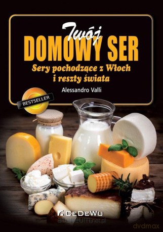 Twój domowy ser. Sery pochodzące z Włoch [KSIĄŻKA]