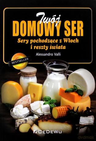 Twój domowy ser. Sery pochodzące z Włoch [KSIĄŻKA]