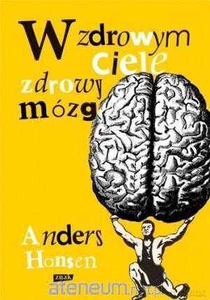 W zdrowym ciele zdrowy mózg - Anders Hansen [KSIĄŻKA]
