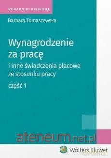 Wynagrodzenie za pracę i inne świadczenia... cz. 1 - Barbara Tomaszewska [KSIĄŻKA]