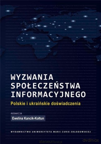 Wyzwania społeczeństwa informacyjnego. - Ewelina Kancik-Kołtun [KSIĄŻKA]