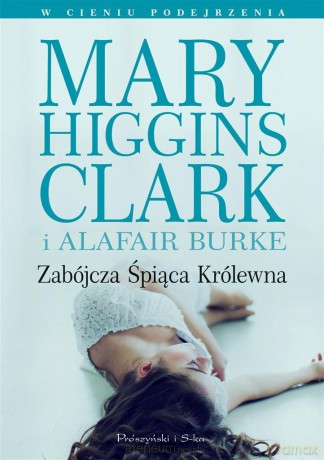 Zabójcza śpiąca królewna - Alafair S. Burke, Mary Higgins Clark [KSIĄŻKA]