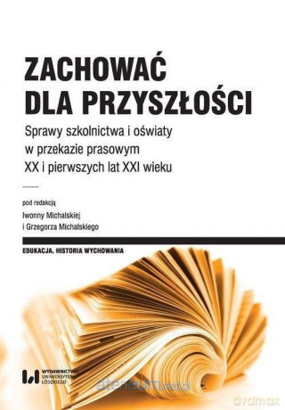 Zachować dla przyszłości - Iwonna Michalska, Grzegorz Michalski [KSIĄŻKA]