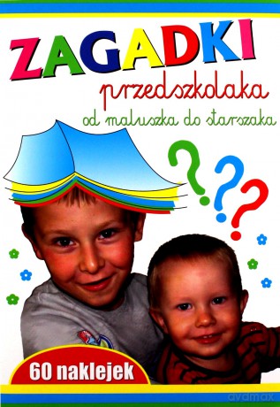 Zagadki przedszkolaka, Od maluszka do starszaka [KSIĄŻKA]