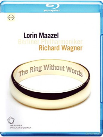 Maazel: Berliner Philharmoniker - Wagner: The Ring Without Words [Blu-Ray]