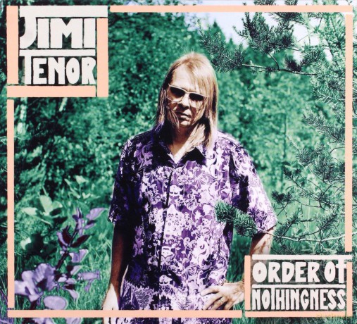 Jimi Tenor: Order Of Nothingness [CD]
