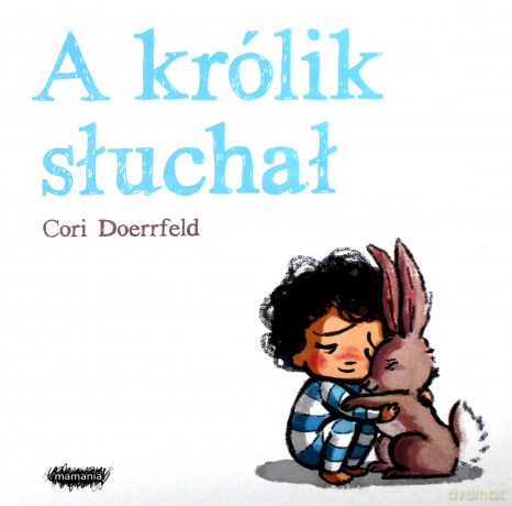 A królik słuchał - Cori Doerrfeld [KSIĄŻKA]