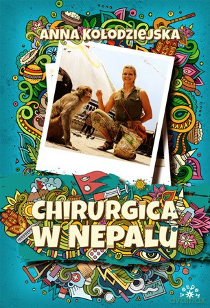 Chirurgica w Nepalu - Anna Kołodziejska [KSIĄŻKA]